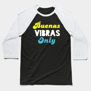 Buenas Vibras Only - Solo Good Vibes - Diseño Claro Baseball T-Shirt